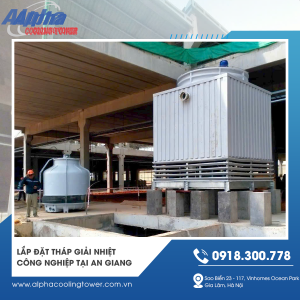 Lắp đặt tháp giải nhiệt công nghiệp tại An Giang