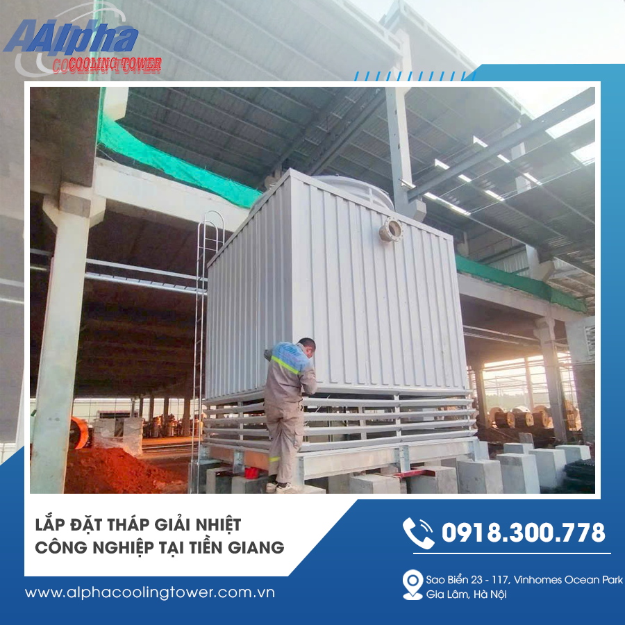 Lắp đặt tháp giải nhiệt công nghiệp Tiền Giang chuyên nghiệp