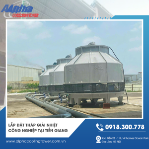 Lắp đặt tháp giải nhiệt công nghiệp Tiền Giang