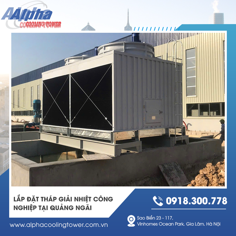 Lắp đặt tháp giải nhiệt công nghiệp tại Quảng Ngãi uy tín hiện nay