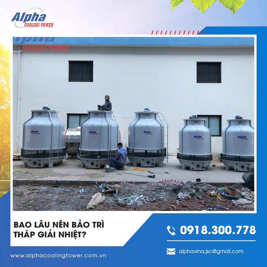 Bao lâu nên bảo trì tháp giải nhiệt