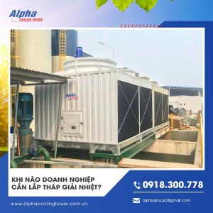 Khi nào doanh nghiệp cần lắp tháp giải nhiệt?