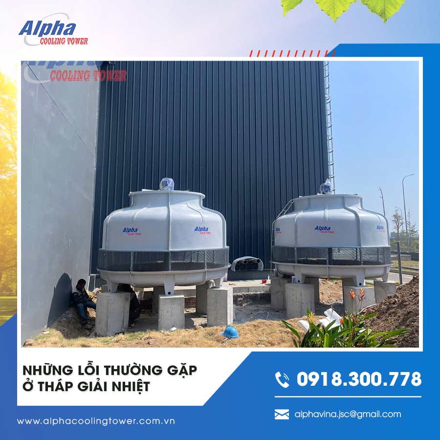 Những lỗi thường gặp ở tháp giải nhiệt