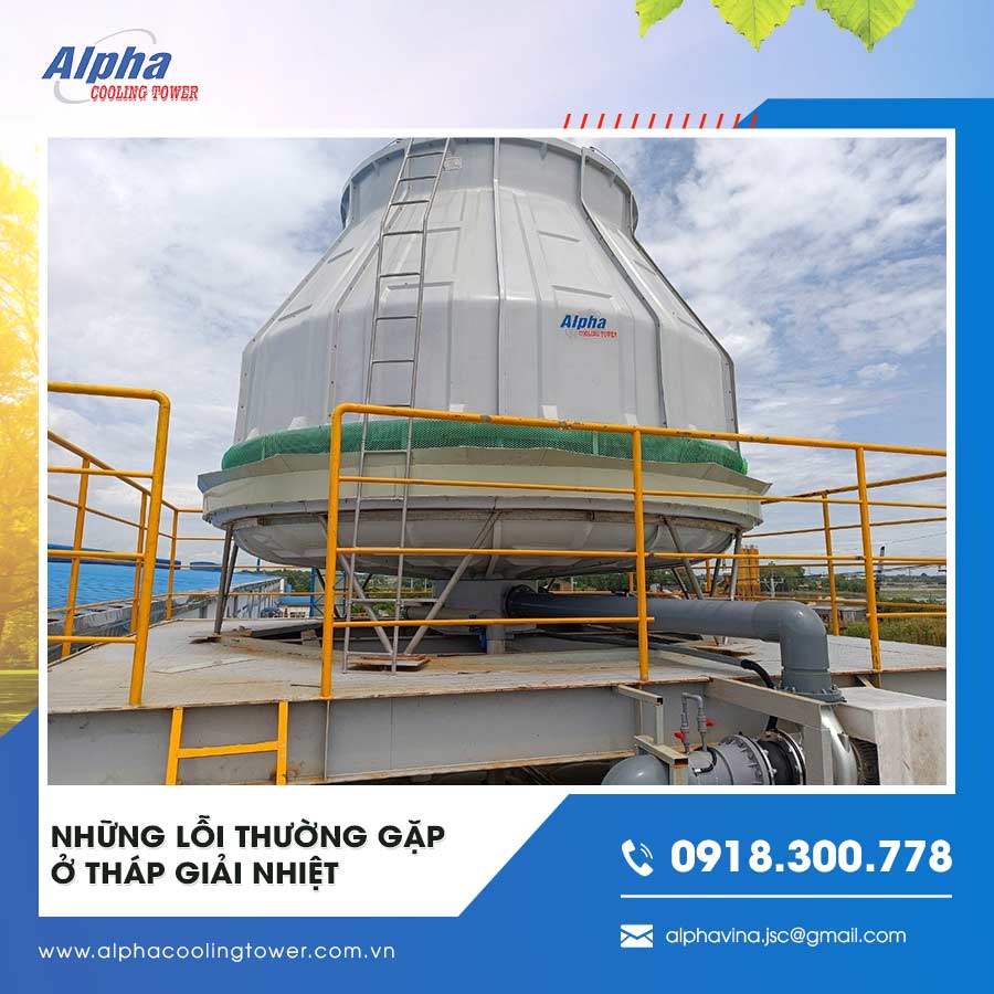 Những lỗi thường gặp ở tháp giải nhiệt