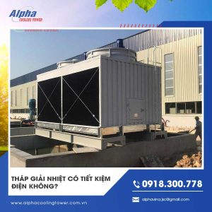 Tháp giải nhiệt có tiết kiệm điện không?