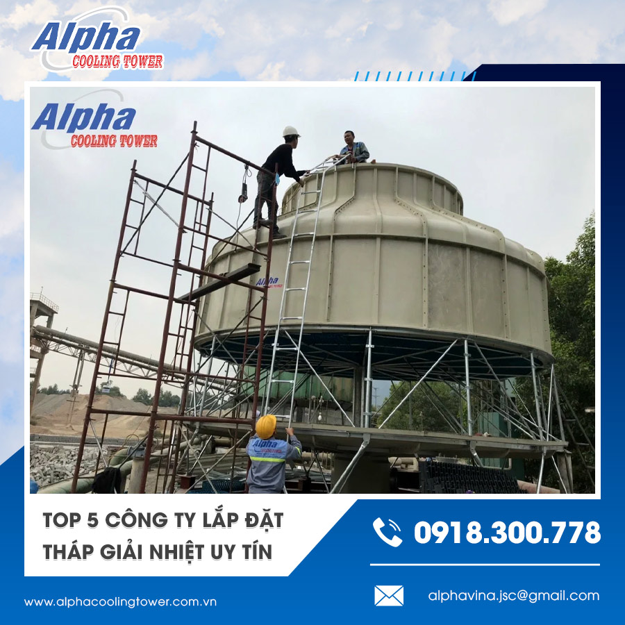 Alpha - Công ty cung cấp và lắp đặt tháp giải nhiệt trọn gói